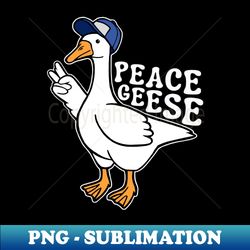 peace geese silly goose with hat - premium sublimation digital download - revolutionize your designs