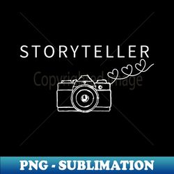 storyteller cool photographer photography camera funny - premium png sublimation file - fashionable and fearless