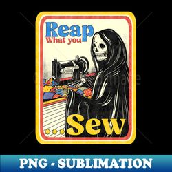 reap what you sew - vintage sublimation png download - perfect for sublimation art