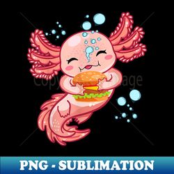 funny burger axolotl fast food lover axolotl n girls - decorative sublimation png file - instantly transform your sublimation projects