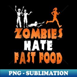 zombies hate fast food funny halloween running - artistic sublimation digital file - enhance your apparel with stunning detail