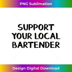 support your local bartender - chic sublimation digital download - immerse in creativity with every design