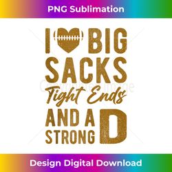 i love big sacks tight ends and strong d funny football tank top - edgy sublimation digital file - pioneer new aesthetic frontiers