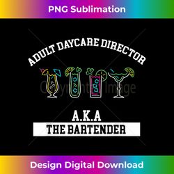 bartender adult daycare director aka bartender bartending - luxe sublimation png download - enhance your art with a dash of spice