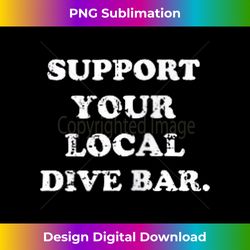 support your local dive bar tee local bartender pocket tee - eco-friendly sublimation png download - reimagine your sublimation pieces