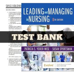 latest 2023 leading and managing in nursing, 8th edition patricia s. yoder-wise test bank | all chapters included