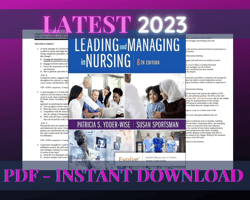latest 2023 leading and managing in nursing, 8th edition patricia s. yoder-wise test bank | all chapters included