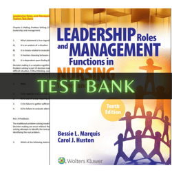 latest 2023 leadership roles and management functions in nursing: theory and application, 10th edition marquis test bank