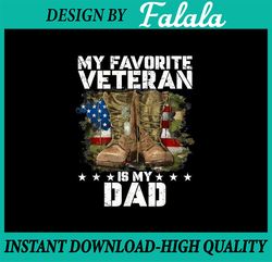 png only- father veterans day my favorite veteran is my dad png, veteran dad day png, digital download