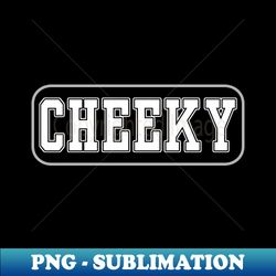 cheeky - cheeky - creative sublimation png download - instantly transform your sublimation projects
