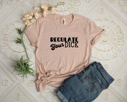 regulate your dick shirt, 1973 roe v wade shirt, reproductive rights shirt, feminism gift, pro abortion, women empowerme