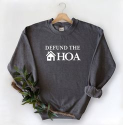 defund the hoa sweatshirt, homeowners association sweatshirt, home sweatshirt, home owners sweatshirt, home buyer sweats