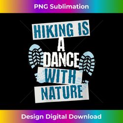 Hiking Is A Dance With Nature Motivational Text Art V-Neck - Vibrant Sublimation Digital Download - Crafted for Sublimation Excellence