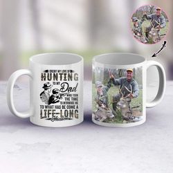 hunting to my dad custom photo mug