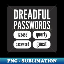 cybersecurity awareness dreadful passwords 123456 qwerty guest black background - digital sublimation download file - bring your designs to life