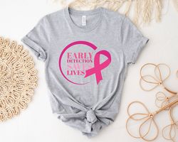 early detection save lives shirt, breast cancer shirts for women, pink ribbon shirt, breast cancer awareness gift, cance