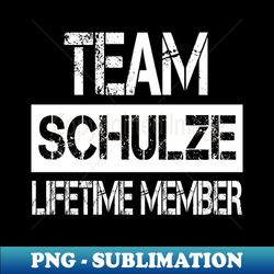 schulze name team schulze lifetime member - elegant sublimation png download - boost your success with this inspirational png download