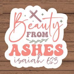 beauty from ashes isaiah 62:3