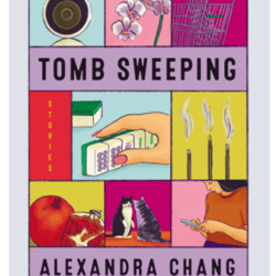 tomb sweeping: stories by alexandra chang