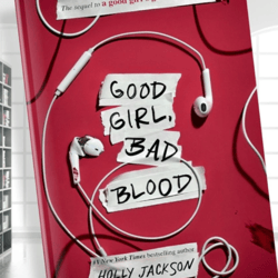 good girl, bad blood: the sequel to a good girl's guide to murder