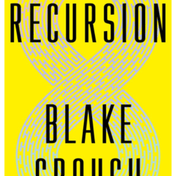 recursion: a novel by blake crouch