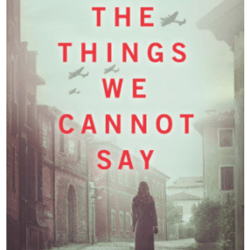 the things we cannot say: a wwii historical fiction novel