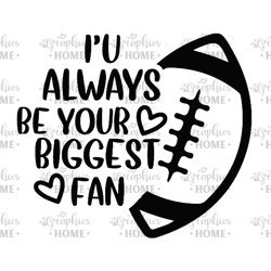 i'u always be your biggest fan svg