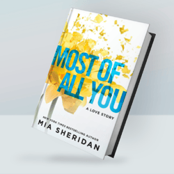 most of all you: a love story (where love meets destiny, book 2) by mia sheridan