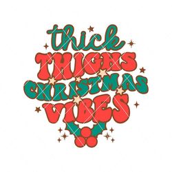 thick thighs christmas vibes svg