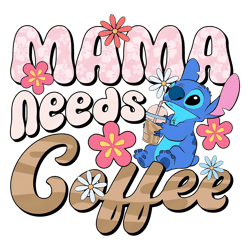 cute stitch mama needs coffee svg