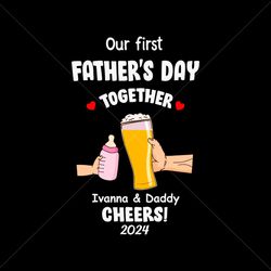 custom our first fathers day together svg