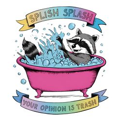 funny raccoon splish splash your opinion is trash png