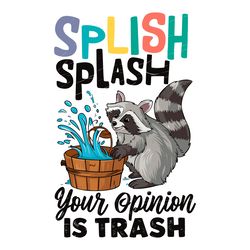 funny splish splash your opinion is trash svg