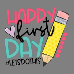 happy first day of school shirt digital download files