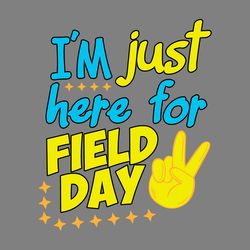 im just here for field day student life svg