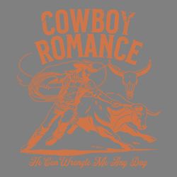 cowboy romance he can wrangle me any day svg