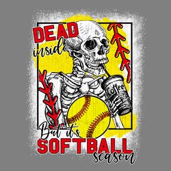 dead inside but its softball season png digital download files