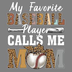 my favorite baseball player calls me mom png