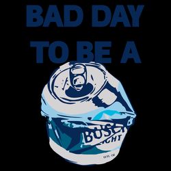 bad day to be a busch light beer svg digital download files