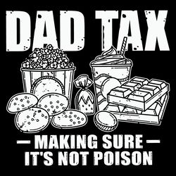 dad tax making sure its not poison food daddy svg