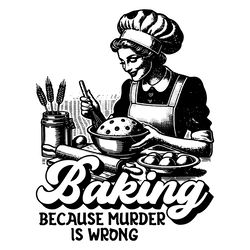 vintage baking because murder is wrong svg