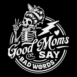 good moms say bad words skeleton svg digital download files