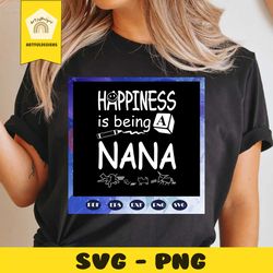 happiness is being a nana, mothers day svg, mother day, mother svg, mom svg, nana svg, mimi svg, for silhouette, files f