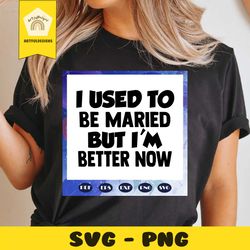 i used to be married svg, best husband ever, husband gift, wife shirt, wife gift, husband svg, husband shirt, wife svg,