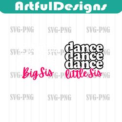 dance sisters svg, big sis svg, lil sis svg, dance svg, little sister svg, svg, big sister svg, dance, lil sis, shorts a