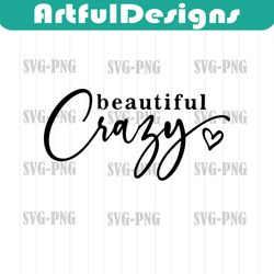 beautiful crazy svg, country girl svg, southern girl svg, small town girl svg, ro