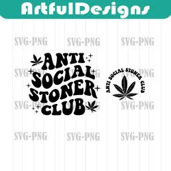 anti social stoner club svg, funny weed svg, sarcastic svg, trendy hoodie svg, weed lovers svg, stoner shirt svg, popul