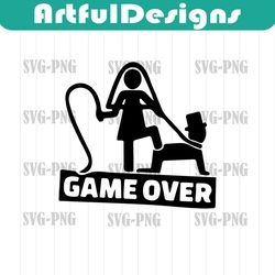 game over, wedding game over, bride svg, funny svg, bride tribe, vector cut file for cricut, silhouette, cricut, png