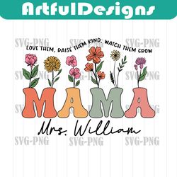 personalization mama svg, mother's day svg, love them raise them kind watch them grow svg, flower mama svg, groovy mama