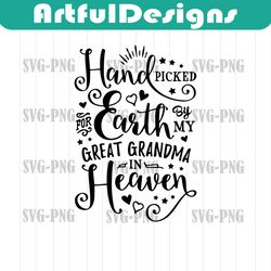 handpicked for earth svg by my great grandma in heaven instant download